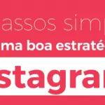 4 Passos simples para uma boa estratégia no Instagram